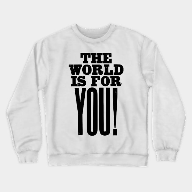 The world is for you quote Crewneck Sweatshirt by styleandlife